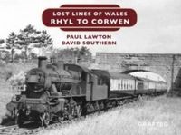 Produktbild: Lost Lines of Wales: Rhyl to Corwen