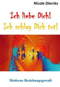 Produktbild: Ich liebe dich! Ich schlag dich tot!