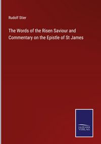 Produktbild: The Words of the Risen Saviour and Commentary on the Epistle of St James