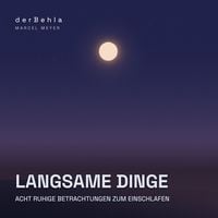 Produktbild: Langsame Dinge &mdash; Acht ruhige Betrachtungen zum Einschlafen