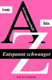 Produktbild: Entspannt schwanger von A bis Z