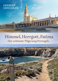 Produktbild: Himmel, Herrgott, Fatima. Der sch&ouml;nste Pilgerweg Portugals