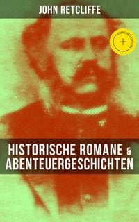 Produktbild: John Retcliffe: Historische Romane & Abenteuergeschichten