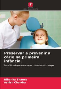 Produktbild: Preservar e prevenir a c&aacute;rie na primeira inf&acirc;ncia.