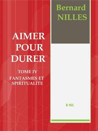 Produktbild: AIMER POUR DURER Tome IV Fantasmes et spiritualit&eacute;