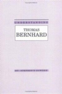 Produktbild: Dowden, S:  Understanding Thomas Bernhard