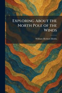 Produktbild: Exploring About the North Pole of the Winds