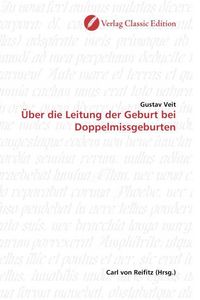 Produktbild: Veit, G: &Uuml;ber die Leitung der Geburt bei Doppelmissgeburten