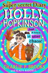 Produktbild: The Super-Secret Diary of Holly Hopkinson: Just a Touch of Utter Chaos