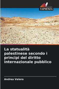 Produktbild: La statualit&agrave; palestinese secondo i principi del diritto internazionale pubblico