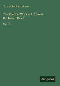 Produktbild: The Poetical Works of Thomas Buchanan Read