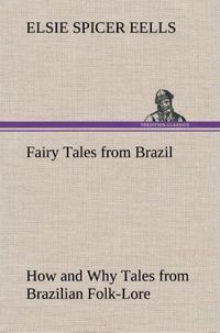 Produktbild: Fairy Tales from Brazil How and Why Tales from Brazilian Folk-Lore