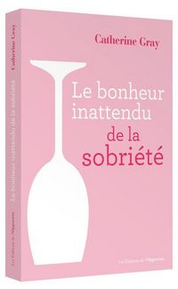 Produktbild: Le bonheur inattendu de la sobri&eacute;t&eacute;
