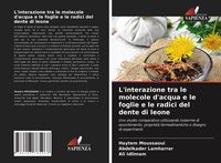 Produktbild: L'interazione tra le molecole d'acqua e le foglie e le radici del dente di leone