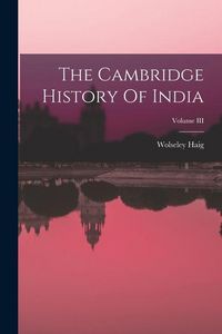 Produktbild: The Cambridge History Of India; Volume III