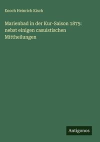 Produktbild: Marienbad in der Kur-Saison 1875: nebst einigen casuistischen Mittheilungen