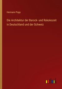 Produktbild: Die Architektur der Barock- und Rokokozeit in Deutschland und der Schweiz