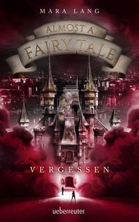 Produktbild: Almost a Fairy Tale - Vergessen (Almost a Fairy Tale, Bd. 2)