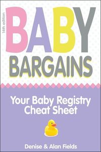 Bild vom Artikel Baby Bargains: Your Baby Registry Cheat Sheet! Honest & Independent Reviews to Help You Choose Your Baby's Car Seat, Stroller, Crib, vom Autor Denise Fields