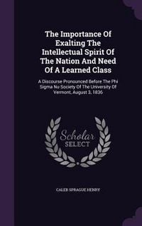Produktbild: The Importance Of Exalting The Intellectual Spirit Of The Nation And Need Of A Learned Class