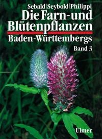 Produktbild: Die Farn- und Bl&uuml;tenpflanzen Baden-W&uuml;rttembergs Band 3