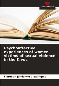 Produktbild: Psychoaffective experiences of women victims of sexual violence in the Kivus