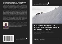 Produktbild: Reconsiderando La Regulaci&oacute;n Bancaria Y El Marco Legal