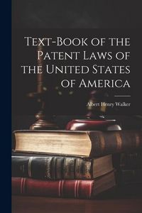 Produktbild: Text-Book of the Patent Laws of the United States of America
