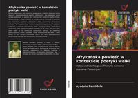 Produktbild: Afryka&iquest;ska powie&iquest;&iquest; w kontek&iquest;cie poetyki walki