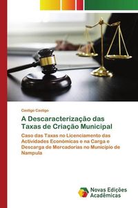Produktbild: A Descaracteriza&ccedil;&atilde;o das Taxas de Cria&ccedil;&atilde;o Municipal