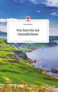 Produktbild: Von hier bis zur Unendlichkeit. Life is a Story - story.one