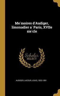 Produktbild: Mémoires d'Audiger, limonadier à Paris, XVIIe siècle