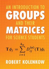 Produktbild: An Introduction to Groups and their Matrices for Science Students