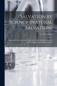 Produktbild: Salvation by Science (Natural Salvation): Immortal Life on the Earth From the Growth of Knowledge and the Development of the Human Brain