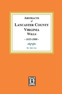 Produktbild: Abstracts of Lancaster County, Virginia Wills, 1653-1800