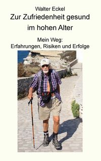 Bild vom Artikel Zur Zufriedenheit gesund im hohen Alter vom Autor Walter Eckel