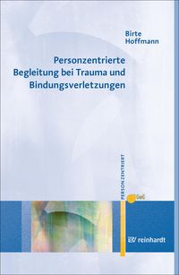 Produktbild: Personzentrierte Begleitung bei Trauma und Bindungsverletzungen