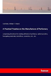 Produktbild: A Practical Treatise on the Manufacture of Perfumery