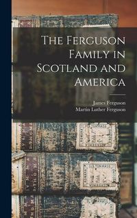 Produktbild: The Ferguson Family in Scotland and America
