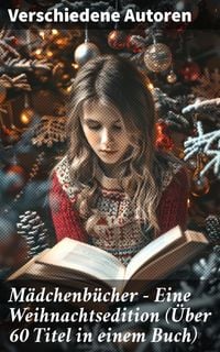 Produktbild: M&auml;dchenb&uuml;cher - Eine Weihnachtsedition (&Uuml;ber 60 Titel in einem Buch)