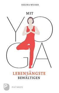 Produktbild: Mit Yoga Lebens&auml;ngste bew&auml;ltigen