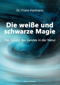 Bild vom Artikel Die weiße und schwarze Magie vom Autor Franz Hartmann