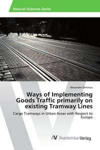 Produktbild: Ways of Implementing Goods Traffic primarily on existing Tramway Lines