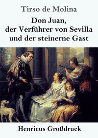 Produktbild: Don Juan, der Verf&uuml;hrer von Sevilla und der steinerne Gast (Gro&szlig;druck)