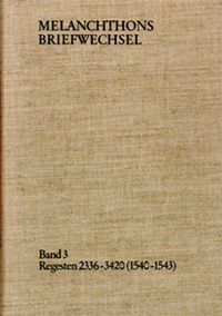 Produktbild: Melanchthons Briefwechsel / Band 3: Regesten 2336-3420 (1540&ndash;1543)
