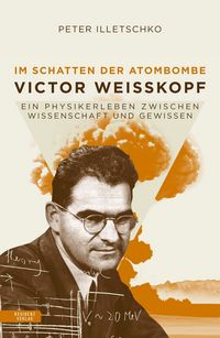 Produktbild: Im Schatten der Atombombe: Victor Weisskopf