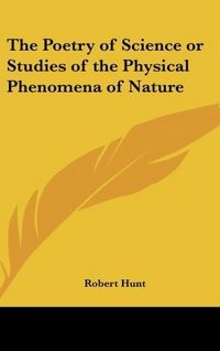 Produktbild: Hunt, R: Poetry of Science or Studies of the Physical Phenom