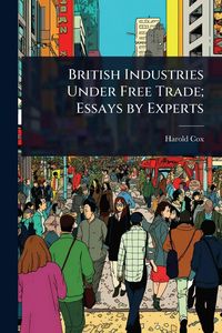 Produktbild: British Industries Under Free Trade; Essays by Experts