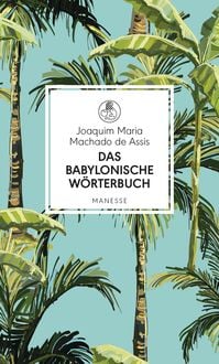Bild vom Artikel Das babylonische Wörterbuch vom Autor Joaquim Maria Machado de Assis