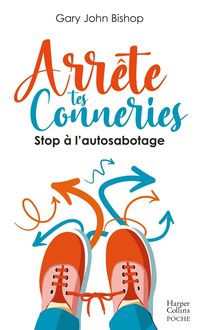 Produktbild: Arr&ecirc;te tes conneries : stop &agrave; l'autosabotage